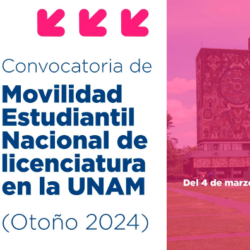 Convocatoria de Movilidad Estudiantil Nacional de licenciatura en la UNAM (Otoño 2024)