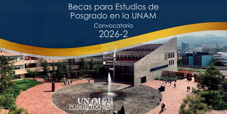 Becas para Estudios de Posgrado en la UNAM Convocatoria 2026-2