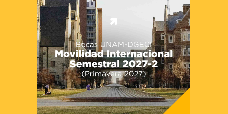 Becas UNAM-DGECI Movilidad Internacional Semestral 2027-2 (Primavera 2027)